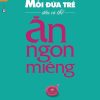 Mỗi Đứa Trẻ Đều Có Thể Ăn Ngon Miệng - Annette Kast Zahn