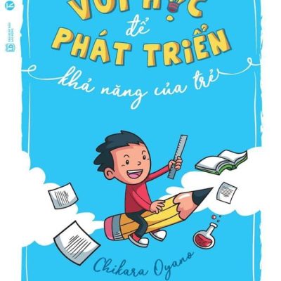 Vui Học Để Phát Triển Khả Năng Của Trẻ - Chikara Oyano
