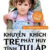 Tri Thức Gối Đầu Giường Dành Cho Cha Mẹ - Quyển 1: Khuyến Khích Trẻ Phát Huy Tính Tự Lập - Nancy Schulman, Ellen Birnbaun