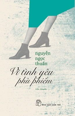 Vì Tình Yêu Phù Phiếm - Nguyễn Ngọc Thuần