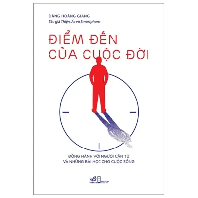 Điểm Đến Cuộc Đời – Đồng Hành Với Người Cận Tử Và Những Bài Học Cho Cuộc Sống – Đặng Hoàng Giang