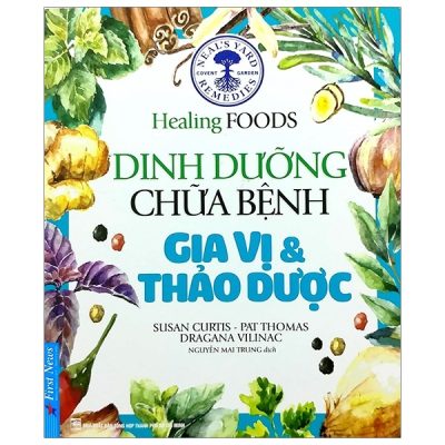 Dinh Dưỡng Chữa Bệnh - Gia Vị & Thảo Dược (Tái Bản 2020) - Susan Curtis, Pat Thomas, Dragana Vilinac