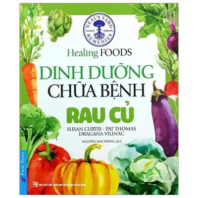 Dinh Dưỡng Chữa Bệnh - Rau Củ (Tái Bản 2020) - Susan Curtis, Pat Thomas, Dragana Vilinac