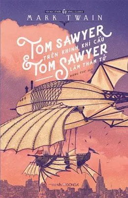 Tom Sawyer Trên Khinh Khí Cầu & Tom Sawyer Làm Thám Tử – Mark Twain, Daniel Beard, A.B. Frost