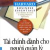Cẩm Nang Kinh Doanh - Tài Chính Dành Cho Người Quản Lý (Tái Bản 2017) - Harvard Business School