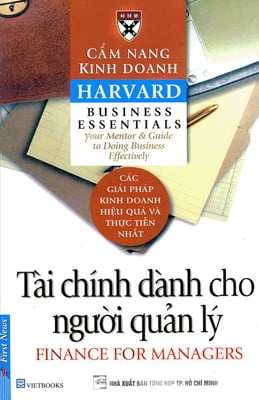 Cẩm Nang Kinh Doanh - Tài Chính Dành Cho Người Quản Lý (Tái Bản 2017) - Harvard Business School