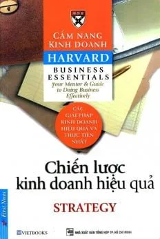 Cẩm Nang Kinh Doanh – Chiến Lược Kinh Doanh Hiệu Quả (Tái Bản 2016) – Harvard Business School