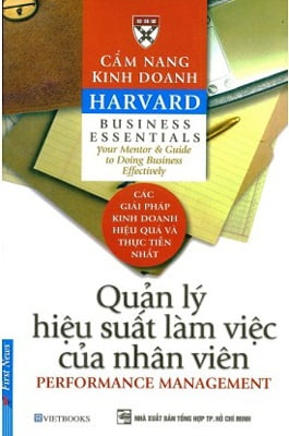 Cẩm Nang Kinh Doanh - Quản Lý Hiệu Suất Làm Việc Của Nhân Viên (Tái Bản 2017) - Harvard Business School