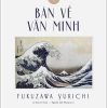 Bàn Về Văn Minh - Fukuzawa Yukichi