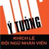 101+ Ý Tưởng Khích Lệ Đội Ngũ Nhân Viên - Alphabooks biên soạn