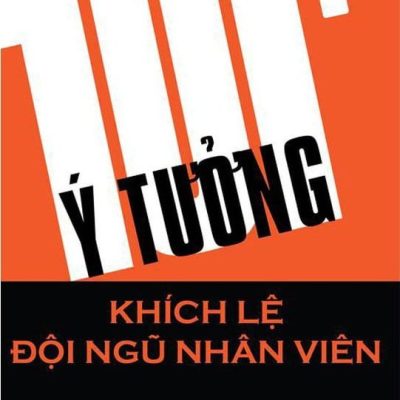101+ Ý Tưởng Khích Lệ Đội Ngũ Nhân Viên - Alphabooks biên soạn