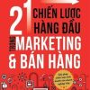 21 Chiến Lược Hàng Đầu Trong Marketing & Bán Hàng - TS. Trần Quốc Việt