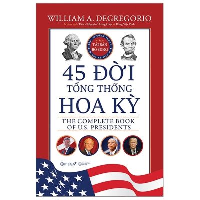 45 Đời Tổng Thống Hoa Kỳ (2020) - William A Degregorio