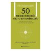 50 Mô Hình Kinh Điển Cho Tư Duy Chiến Lược - Mikael Krogerus, Roman Tschappeler