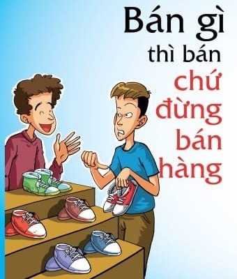 Bán Gì Thì Bán Chứ Đừng Bán Hàng - Alpha Books biên soạn