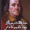 Benjamin Franklin - Cuộc Đời Một Người Mỹ (Bìa Cứng) - Walter Isaacson