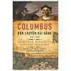 Columbus: Bốn Chuyến Hải Hành (1492-1504) (Bìa Cứng) - Laurence Bergreen