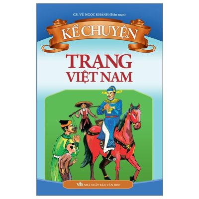 Kể Chuyện Trạng Việt Nam (2022) - Vũ Ngọc Khánh