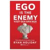 Vượt Qua Bản Ngã - Ego Is The Enemy (2020) - Ryan Holiday