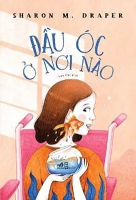 Đầu Óc Ở Nơi Nào – Sharon M. Draper
