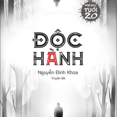 Văn Học Tuổi 20 - Độc Hành - Nguyễn Đinh Khoa