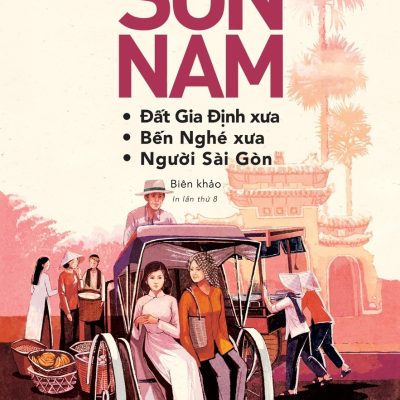 Đất Gia Định Xưa - Bến Nghé Xưa - Người Sài Gòn - Sơn Nam
