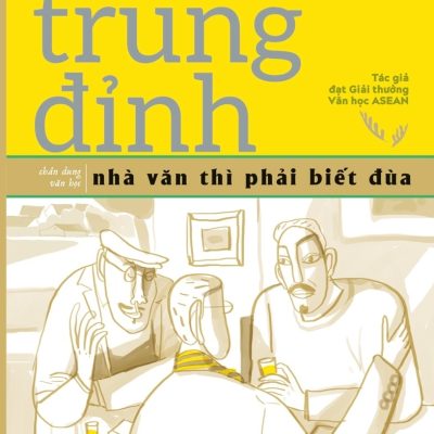 Nhà Văn Thì Phải Biết Đùa - Trung Trung Đỉnh