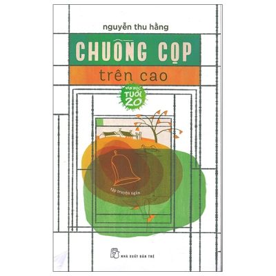 Văn Học Tuổi 20 - Chuồng Cọp Trên Cao - Nguyễn Thu Hằng