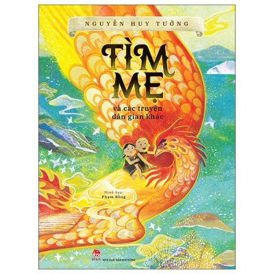 Tìm Mẹ Và Các Truyện Dân Gian Khác (2022) - Nguyễn Huy Tưởng, Phạm Rồng