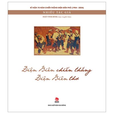 Kỉ Niệm 70 Năm Chiến Thắng Điện Biên Phủ - Điện Biên Chiến Thắng - Điện Biên Thơ - Nhiều Tác Giả