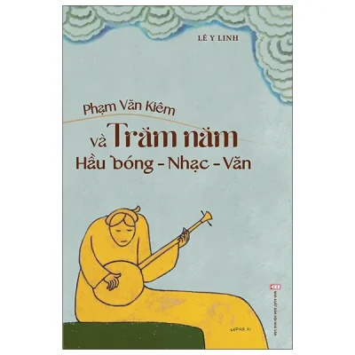 Phạm Văn Kiêm Và Trăm Năm Hầu Bóng-Nhạc-Văn (Bìa Cứng) – Lê Y Linh