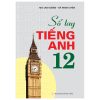 Sổ Tay Tiếng Anh Lớp 12 (2022) (2022) - Mai Lan Hương, Hà Thành Uyên