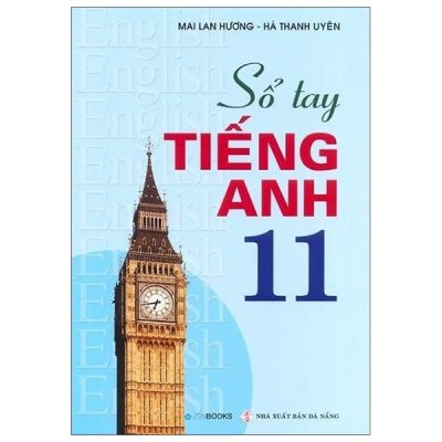 Sổ Tay Tiếng Anh Lớp 11 (2021) (2020) - Mai Lan Hương, Hà Thanh Uyên
