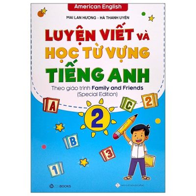 Luyện Viết Và Học Từ Vựng Tiếng Anh 2 (Theo Giáo Trình Family Anh Friends - Special Edition) (2022) - Mai Lan Hương, Hà Thanh Uyên