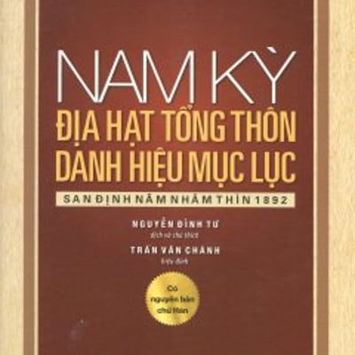 Nam Kỳ Địa Hạt Tổng Thôn Danh Hiệu Mục Lục - Nguyễn Đình Tư