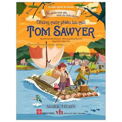 Tác Phẩm Kinh Điển Dành Cho Thiếu Nhi - Những Cuộc Phiêu Lưu Của Tom Sawyer - Mark Twain