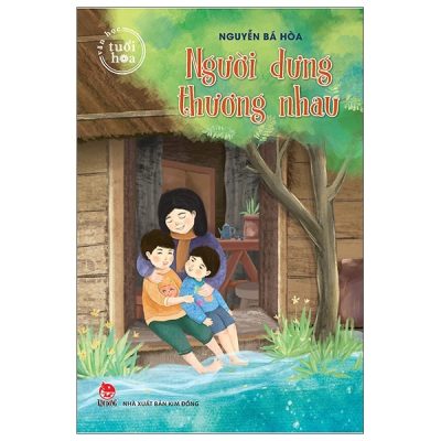 Văn Học Tuổi Hoa - Người Dưng Thương Nhau (2021) - Nguyễn Bá Hòa