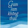 Gam Lam Không Thực - Thái Cường