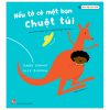 Vun Đắp Tâm Hồn - Nếu Tớ Có Một Bạn Chuột Túi - Alex Barrow, Gabby Dawnay