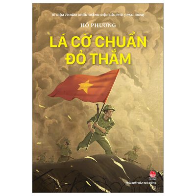 Kỉ Niệm 70 Năm Chiến Thắng Điện Biên Phủ - Lá Cờ Chuẩn Đỏ Thắm - Hồ Phương