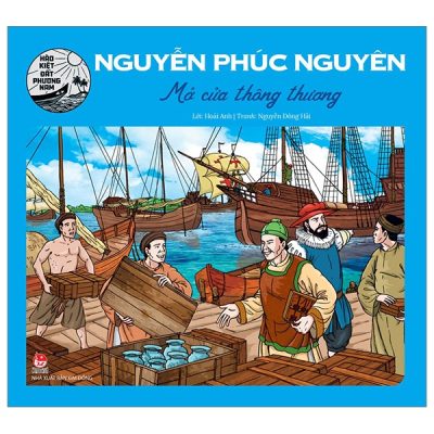 Hào Kiệt Đất Phương Nam - Nguyễn Phúc Nguyên - Mở Cửa Thông Thương - Hoài Anh, Nguyễn Đông Hải