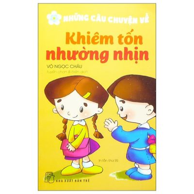 Những Câu Chuyện Về Khiêm Tốn Nhường Nhịn (2022) - Võ Ngọc Châu