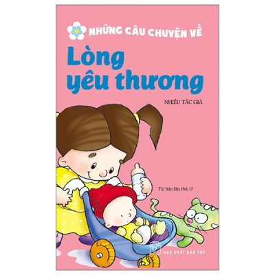 Những Câu Chuyện Về Lòng Yêu Thương - Nhiều Tác Giả