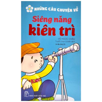 Những Câu Chuyện Về - Siêng Năng Kiên Trì (2022) - Võ Ngọc Châu