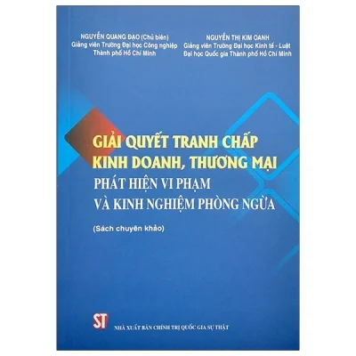 Giải Quyết Tranh Chấp Kinh Doanh, Thương Mại - Phát Hiện Vi Phạm Và Kinh Nghiệm Phòng Ngừa - Nguyễn Quang Đạo, Nguyễn Thị Kim Oanh