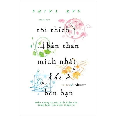 Tôi Thích Bản Thân Mình Nhất Khi Ở Bên Bạn - Shiva Ryu