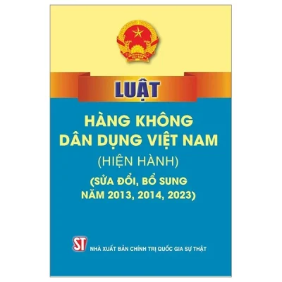 Luật Hàng Không Dân Dụng Việt Nam (Hiện Hành) (Sửa Đổi, Bổ Sung Năm 2013,2014, 2023) - Quốc Hội