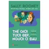 Thế Giới Tươi Đẹp Người Ở Đâu - Sally Rooney