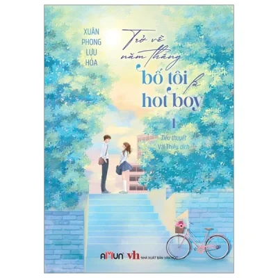 Trở Về Năm Tháng Bố Tôi Là Hot Boy – Tập 1 – Xuân Phong Lựu Hỏa