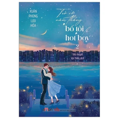 Trở Về Năm Tháng Bố Tôi Là Hot Boy – Tập 2 – Xuân Phong Lựu Hỏa
